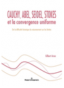 Cauchy, Abel, Seidel, Stokes et la convergence uniforme