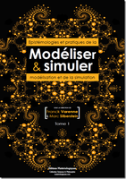 Modéliser & simuler. Épistémologies et pratiques de la modélisation et de la simulation, tome 1